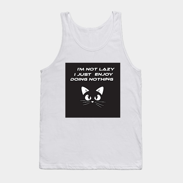 I'm not lazy i just enjoy doing nothing cat Tank Top by Duodesign